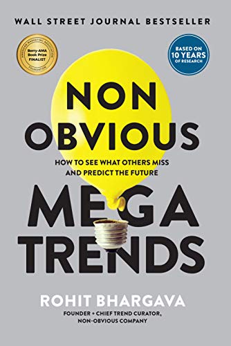 Non Obvious Megatrends: How to See What Others Miss and Predict the Future