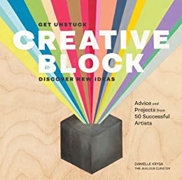 Creative Block: Get Unstuck, Discover New Ideas. Advice