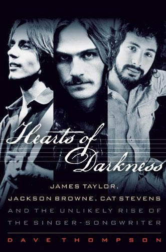 Hearts of Darkness: James Taylor, Jackson Browne, Cat Stevens