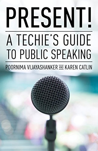 Present! A Techie's Guide to Public Speaking