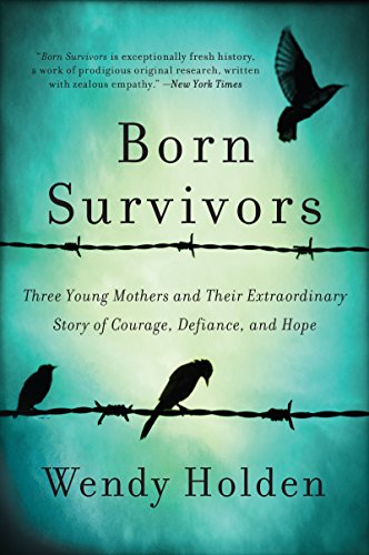 Born Survivors: Three Young Mothers and Their Extraordinary Story of Courage