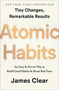 Atomic Habits: An Easy & Proven Way to Build Good Habits & Break Bad Ones