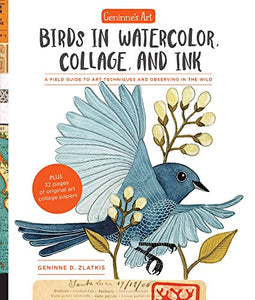 Geninne's Art: Birds in Watercolor, Collage, and Ink: A field guide to art techniques and observing in the wild